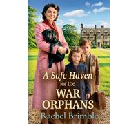 A Safe Haven for the War Orphans: An emotional and uplifting WW2 saga from Rachel Brimble for 2026