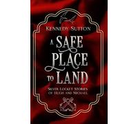 A Safe Place to Land: Silver Locket Stories of Hugh and Michael