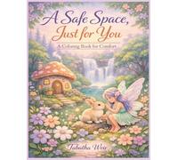 A Safe Space, Just for You: A Coloring Book for Comfort