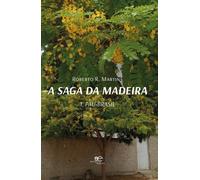 A saga da Madeira. Pau-Brasil. Vol. 1 - R. Martins Roberto