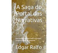 A Saga do Portal das Narrativas: Uma aventura filosófica sobre criatividade, coragem e o poder de questionar.