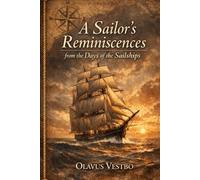 A Sailor’s Reminiscences from the Days of the Sailships