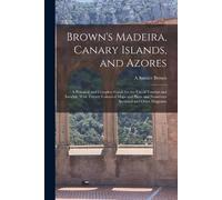 A Samler Brown Brown's Madeira, Canary Islands, and Azores (Tascabile)