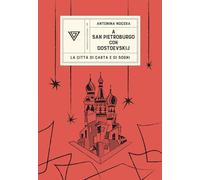 A San Pietroburgo con Dostoevskij. La città di carta e di sogni