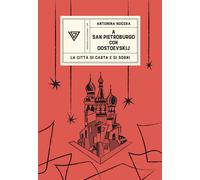 A San Pietroburgo con Dostoevskij. La città di carta e di sogni - Nocera A...