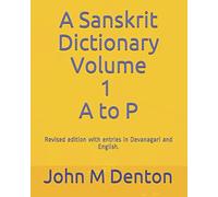 A Sanskrit Dictionary: A revised edition with entries in Devanagari and English. Volume 1 of 2