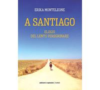 A Santiago. Elogio del lento peregrinare