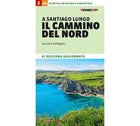 A SANTIAGO LUNGO IL CAMMINO DEL NORD. OLTRE 800 CHILOMETRI DA IRUN A COMPOSTELA