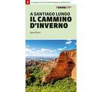 Libri Zanni Sara - A Santiago Lungo Il Cammino D'inverno. 12 Giorni A Piedi Da P