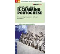 A SANTIAGO LUNGO IL CAMMINO PORTOGHESE. CON LE VARIANTI PER LA COSTA E PER FATIM