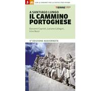 A Santiago lungo il Cammino portoghese. Con le varianti per la costa e per Fatima