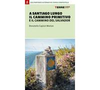 A Santiago lungo il Cammino Primitivo e il Cammino del Salvador. Due partenze alternative verso Compostela