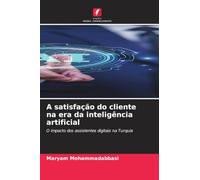 A satisfação do cliente na era da inteligência artificial: O impacto dos assistentes digitais na Turquia