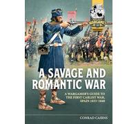 Conrad Cairns A Savage and Romantic War (Tascabile) Helion Wargames