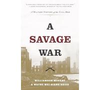 A Savage War: A Military History of the Civil War by Williamson Murray