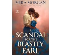 A Scandal for the Beastly Earl: A Historical Steamy Regency Romance Novel
