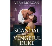 A Scandal for the Vengeful Duke: A Historical Steamy Regency Romance Novel