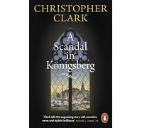 Christopher Clark A Scandal in Königsberg (Tascabile)