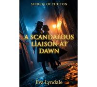 A Scandalous Liaison at Dawn: A Regency Spy Romance