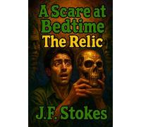 A Scare at Bedtime: The Relic