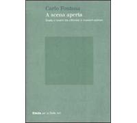 A scena aperta. Scala e teatri tra riforme e conservazione. Ediz. illustrata