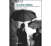 A scene chiuse. Esperienze di teatro in carcere nel mondo