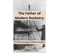 A Scholtens The Father of Modern Rocketry (Tascabile)