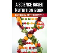 A Science Based Nutrition Book: Facts for a Better Lifestyle