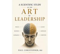 A Scientific Study of the Art of Leadership