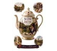 A Scone to Die For: A charming British cozy mystery featuring an amateur sleuth, village secrets, and murder over afternoon tea