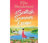 A Scottish Summer Escape: A heartwarming, feel-good, summer romance of second chances: 2
