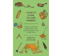 A Scout's Guide to Camp Cooking - A Collection of Historical Camping (Tascabile)