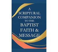 A Scriptural Companion to the Baptist Faith & Message