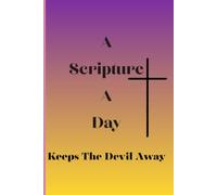 A Scripture A Day: A Scripture A Day to keep the faith strong and heart warm.