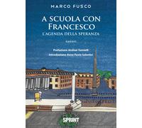 A scuola con Francesco. L'agenda della speranza - Fusco Marco