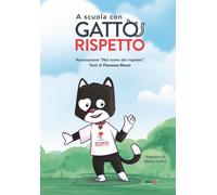 A scuola con gatto rispetto. Ediz. illustrata - Mosci Fiorenza