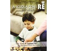 A scuola con i re. Educare e rieducare attraverso il gioco degli scacchi