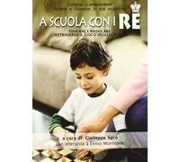 A scuola con i re. Educare e rieducare attraverso il gioco degli scacchi [Paperb