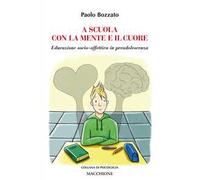 A scuola con la mente e il cuore. Educazione socio-affettiva in preadolescenza