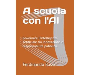 A scuola con l'AI: Governare l’Intelligenza Artificiale tra innovazione e responsabilità pubblica
