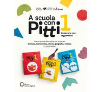 A Scuola Con Pitti. Italiano, Matematica, Storia, Geografia E Scienze. per La Sc