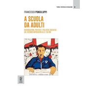 A scuola da adulti. Rivendicazioni, pratiche e politiche educative dal secondo dopoguerra alle 150 ore