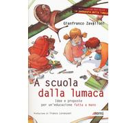 A scuola dalla lumaca. Idee e proposte per un'educazione fatta a