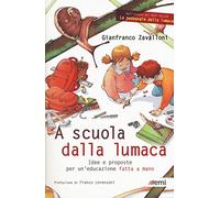 A scuola dalla lumaca. Idee e proposte per un'educazione fatta a mano