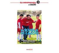 A scuola di calcio. Insegnare a Piccoli Amici, Primi Calci e Pulcini