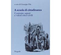 A scuola di cittadinanza. Costruire saperi e valori etico-civili