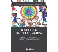 A scuola di cittadinanza. Educazione civica e didattica della storia - Amb...