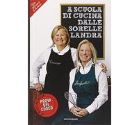 A scuola di cucina delle sorelle Landra