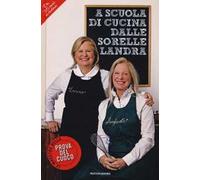 A scuola di cucina delle sorelle Landra