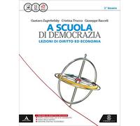 A scuola di democrazia. Lezioni di diritto ed economia. Vol. unico. Per le Scuole superiori. Con e-book. Con espansione online